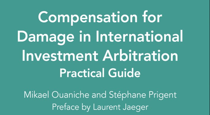 Publication of the book " Compensation for damages in International Investment Arbitration " co-authored by Mikaël Ouaniche and Stéphane Prigent